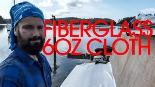 Laying 6 oz Fiberglass Cloth – Sink or Swim 84