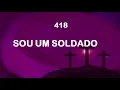 Harpa Cristã 418 - Sou Um Soldado