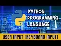 Python Programming Language User Input keyboard input Lecture 15