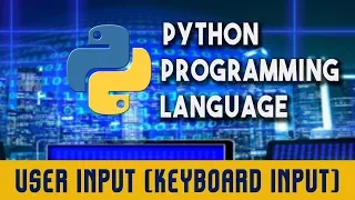 Python Programming Language User Input keyboard input Lecture 15