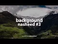 Download Lagu Background Nasheed (Vocals Only) ᴴᴰ #3