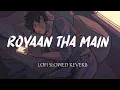 Download Lagu MAINE ROYAAN 💔🎧 || LOFI×SLOWED×REVERB || #lofi #viral #trending #music #love #brokenheart