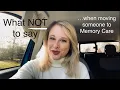 The 3 BEST things to SAY when transitioning someone to a Dementia Care Community