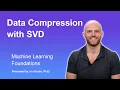 Data Compression with SVD Topic 36 of Machine Learning Foundations
