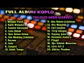 Download Lagu FULL ALBUM KOPLO MANGKU PUREL KALIH WELASKU FULLBASS AUDIO GLERRR TERBARU TRENDING 2023