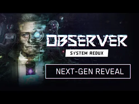 Observer System Redux - Next Gen Reveal Trailer ( 4K 60FPS )