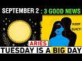 Download Lagu 🔥 ARIES ♈ September 2, 2025: 3 GOOD NEWS That Will Change EVERYTHING! ❤