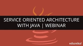 Service Oriented Architecture with JAVA Edureka
