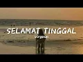 Selamat Tinggal - Virgoun | Lyrics