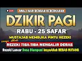 Download Lagu PUTAR DZIKIR INI ! Dzikir Pagi Mustajab Hari Rabu Pembuka Pintu Rezeki Dari Segala Penjuru