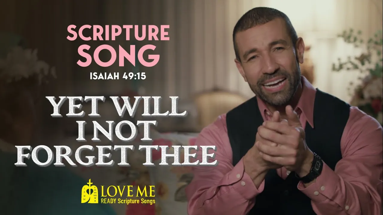 Scripture Song ISAIAH 49:15 - Yet Will I Not Forget Thee | LOVE ME Scripture Song ISAIAH 49:15 - Yet Will I Not Forget Thee | LOVE ME