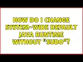 Ubuntu How do I change system-wide default Java runtime without sudo