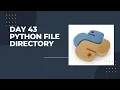 Day 43 Python File Directory