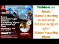 Webinar on Smart Manufacturing to Enhance Productivity of your Manufacturing Plant Live Recording