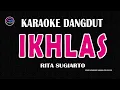 Download Lagu Karaoke Dangdut Ikhlas - Nada Wanita | Rita Sugiarto | Tanpa Vokal  🎵