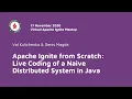Apache Ignite from Scratch Live Coding of a Naive Distributed System in Java