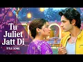 Lagu Tu Juliet Jatt Di - TITLE SONG | ColorsTV | Ep 7