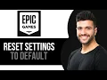 How to Reset Settings to Default on Epic Games