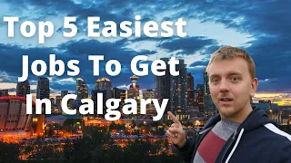 Top 5 Easiest To Get Jobs In Calgary AB Canada No Education or Training Required