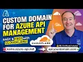 Azure API Management Set Up a Custom Domain in 9 Minutes