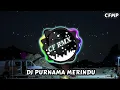 Download Lagu DJ Purnama Merindu ( Siti Nurhaliza ) Slow Remix Full Bass by CF RMX