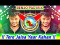 Download Lagu Tere Jaisa Yar Kahan X Benjo Octapad Mix Dj Dhumaal Mix By Raj Gupta Mix Dhun New Dj Sandal Micx