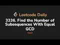 3336 Find the Number of Subsequences With Equal GCD Leetcode Daily - Python