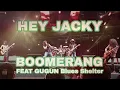 Download Lagu HEY JACKY BOOMERANG FEAT GUGUN blues shelter