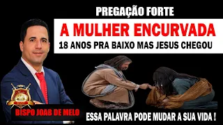 Pregação Forte 😭 - A Mulher Encurvada 18 Anos Pra Baixo Mas Jesus Chegou 🔥