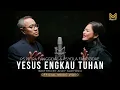 Download Lagu YESUS ENGKAU TUHAN - PS.PETRA FANGGIDAE \u0026 PS.YOLA FANGGIDAE (OFFICIAL MUSIC VIDEO)