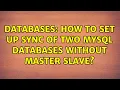 Databases How to Set Up Sync of two mysql databases without master slave