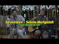 Download Lagu Seventeen - Selalu Mengalah | Cover Akustik By Izar | Netizen Cafe