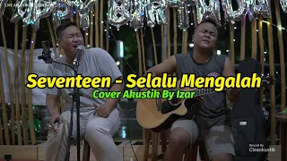 Download Seventeen - Selalu Mengalah | Cover Akustik By Izar | Netizen Cafe MP3