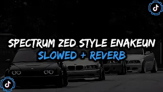 Download DJ Spectrum Zed Style Enakeun Full Bass - ( Slowed + Reverb ) 🎧 MP3