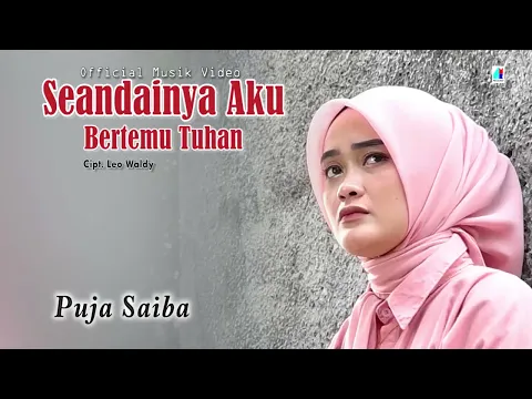 Download MP3 Seandainya Aku Bertemu Tuhan - Puja Saiba (Official Music Video)