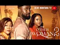 THE OTHER WOMAN  2 - UCHE MONTANA, SHAFFY BELLO, WILLIAM BENSON, Latest 2025 Nigerian Movie