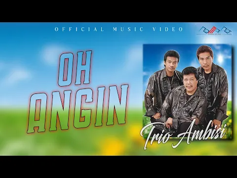 Download MP3 Trio Ambisi - Oh Angin  ( Official Musik Video )