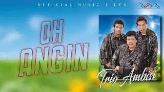 trio ambisi oh angin official musik video 