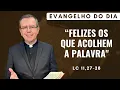 Download Lagu EVANGELHO DO DIA 11/10 (sábado): FELIZES OS QUE ACOLHEM A PALAVRA Lc 11,27-28