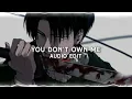 you don't own me - Grace, G-Eazy [edit audio]