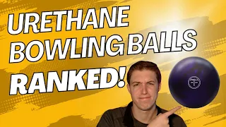 Urethane Bowling Balls RANKED Strongest to Weakest Urethane Options