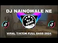 Download Lagu DJ INDIA NAINOWALE NE X DJ BAGAIMANA LANJUT REMIX 2024 FULL BASS VIRAL TIKTOK