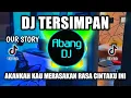 Download Lagu DJ AKANKAH KAU MERASAKAN RASA CINTAKU INI - TERSIMPAN OUR STORY REMIX VIRAL TIKTOK TERBARU 2021
