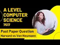 A Level Computer Science Harvard vs Von Neumann Past Paper Question