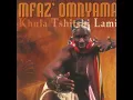 Khula Tshitshi Lami | Mfaz' Omnyama