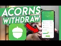 How To Wit raw Your Money From Acorns