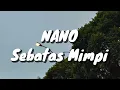 NANO - Sebatas Mimpi (Lirik)