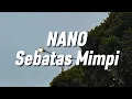 Lagu NANO - Sebatas Mimpi (Lirik)