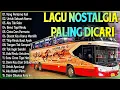 Download Lagu LAGU NOSTALGIA PALING DICARI - LAGU KENANGAN TEMAN PERJALANAN - BENCI TAPI RINDU