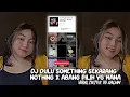 Download Lagu DJ DULU SOMETHING SEKARANG NOTHING X ABANG PILIH YG MANA VIRAl TIKTOK